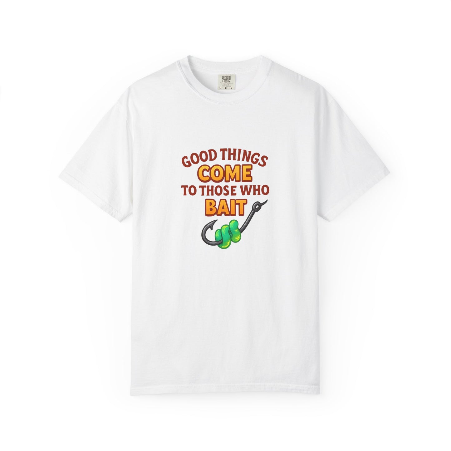 “Good Things Come to Those Who Bait” Fishing T-Shirt — Funny Angler Tee for Men & Women