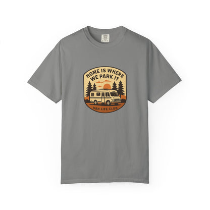 Home Is Where We Park It T-Shirt – Van Life Shirt for Travelers, RV & Camper Van Lovers | Adventure, Road Trip & Outdoors Apparel