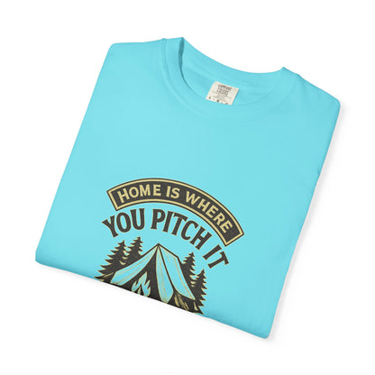 Home Is Where You Pitch It T-Shirt – Camping Shirt for Campers, Hikers & Outdoor Adventurers | Campfire & Chill