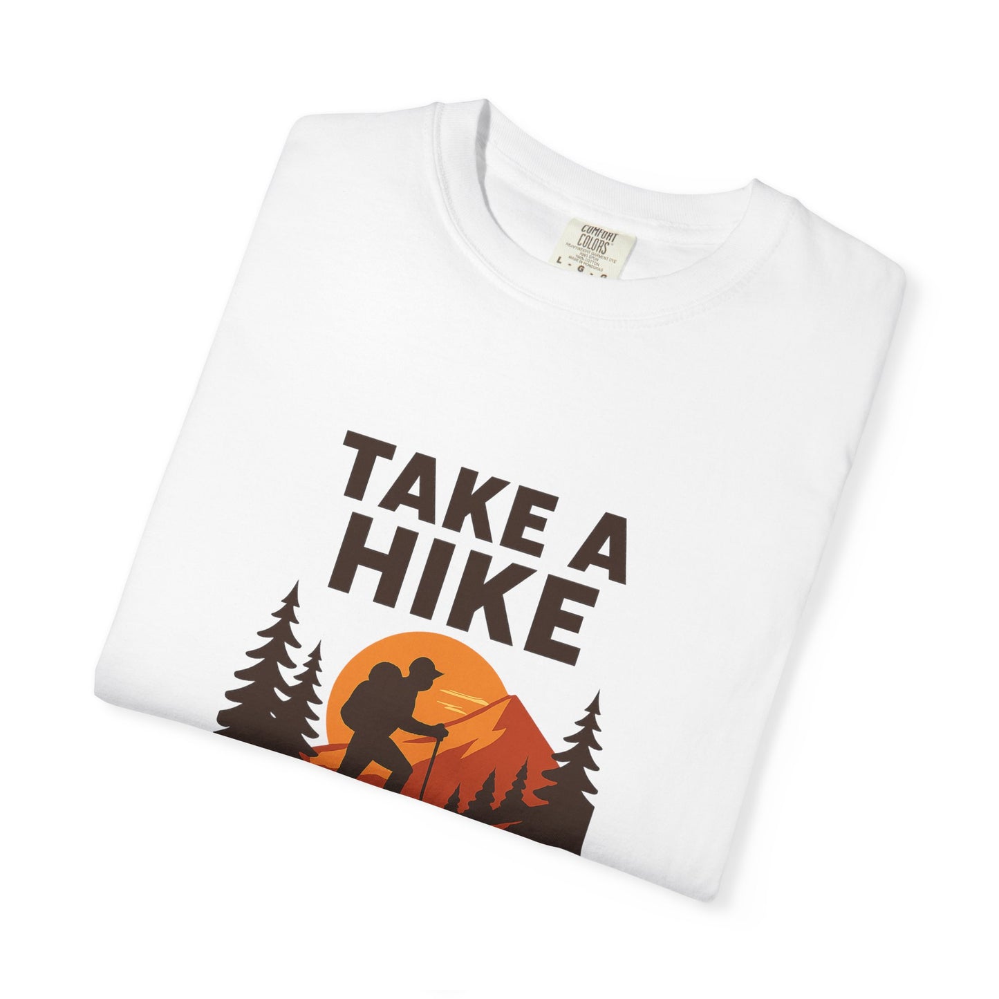 Take a Hike T-Shirt | Funny Hiking Shirt for Men & Women | Outdoor Adventure Tee, Hiker Gift