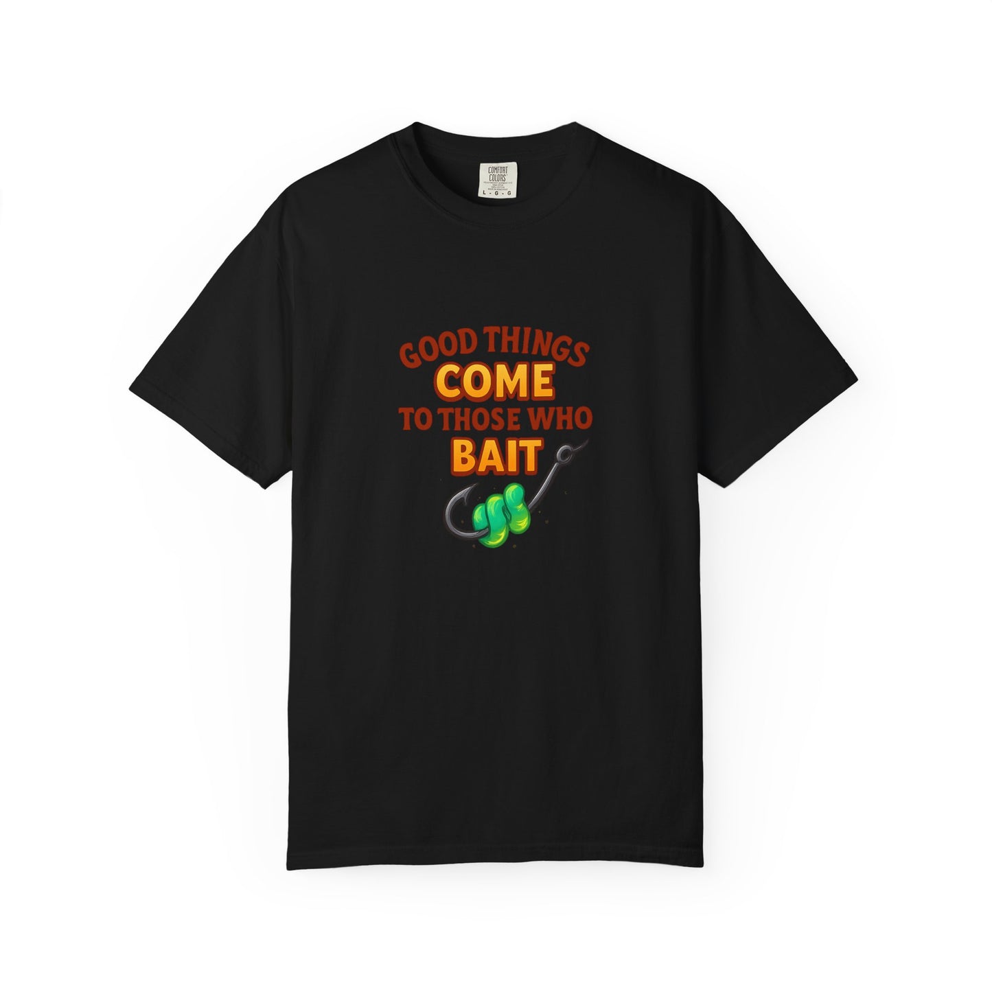 “Good Things Come to Those Who Bait” Fishing T-Shirt — Funny Angler Tee for Men & Women