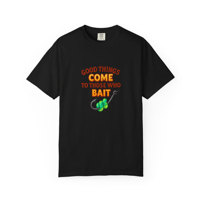 “Good Things Come to Those Who Bait” Fishing T-Shirt — Funny Angler Tee for Men & Women