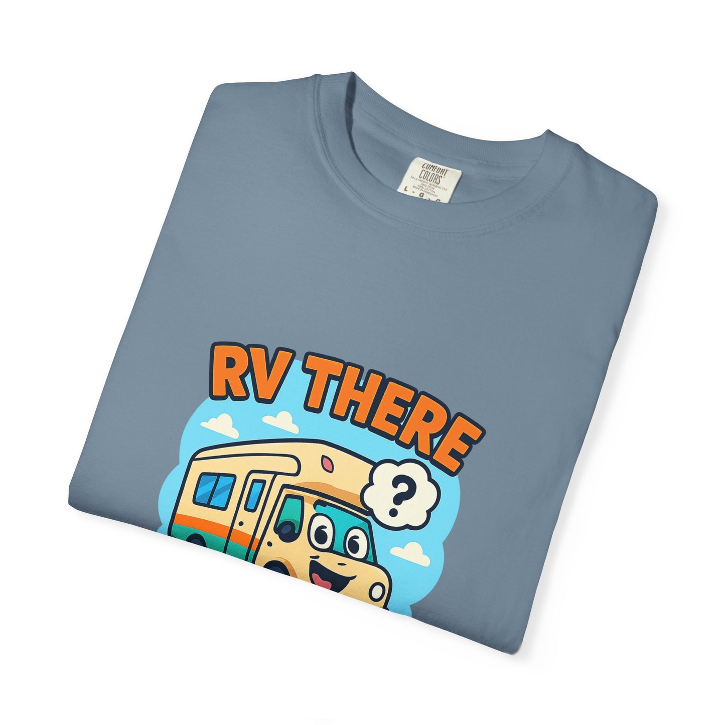 RV There Yet? T-Shirt – Funny RV Camping Shirt for Travelers, Road Trip Lovers & RV Families