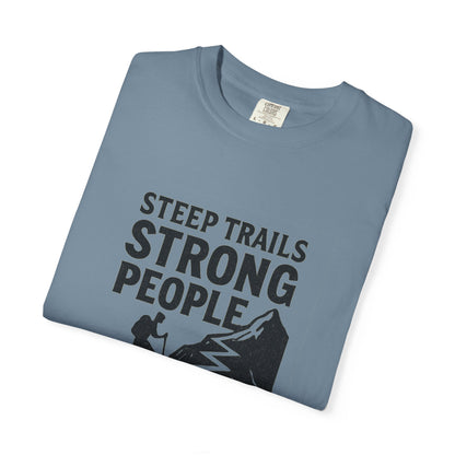 Steep Trails Strong People T-Shirt | Motivational Hiking Shirt for Men & Women | Mountain Climber Tee, Outdoor Fitness Gift
