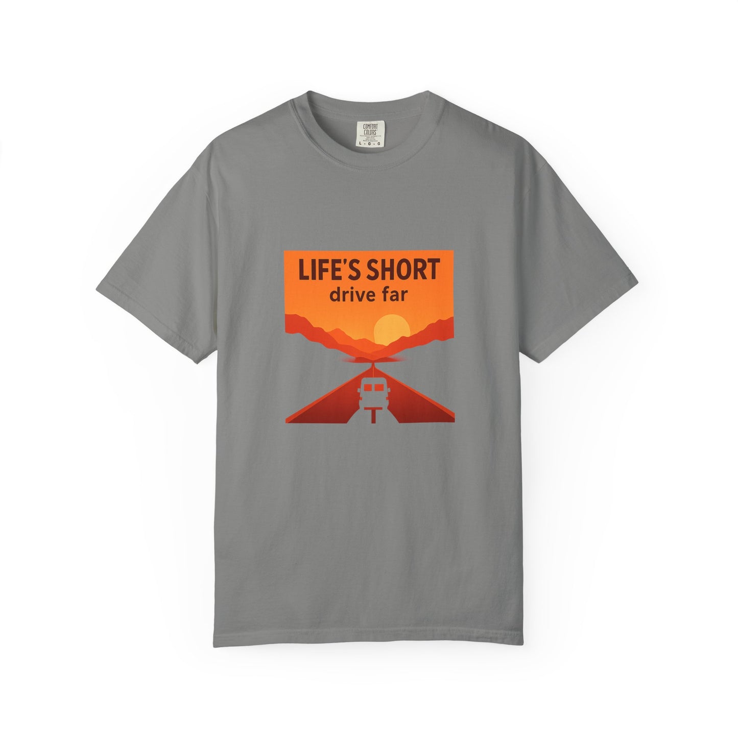 Life’s Short, Drive Far T-Shirt – Adventure Travel Shirt for Campers, Road Trippers & RV Lovers
