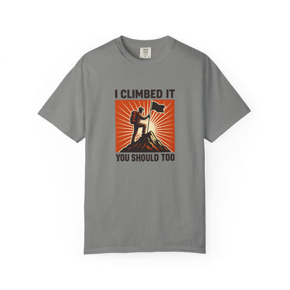 “I Climbed It, You Should Too” Mountain Hiking T-Shirt – Funny Hiker Shirt | Outdoor Adventure Tee | Summit Lover Gift