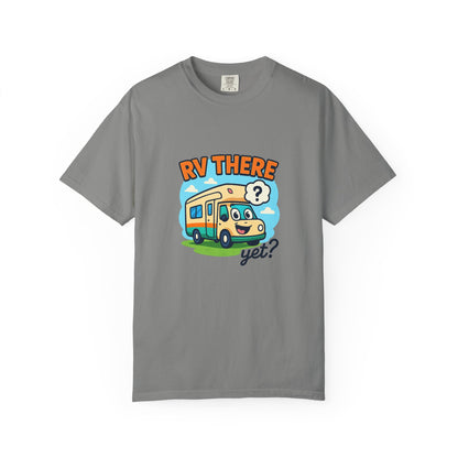 RV There Yet? T-Shirt – Funny RV Camping Shirt for Travelers, Road Trip Lovers & RV Families