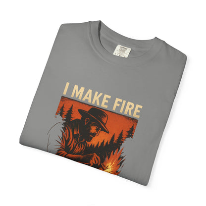 I Make Fire – What’s Your Superpower? T-Shirt | Funny Camping & Bushcraft Shirt for Outdoorsmen, Campers & Survivalists
