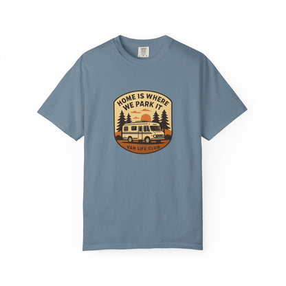Home Is Where We Park It T-Shirt – Van Life Shirt for Travelers, RV & Camper Van Lovers | Adventure, Road Trip & Outdoors Apparel