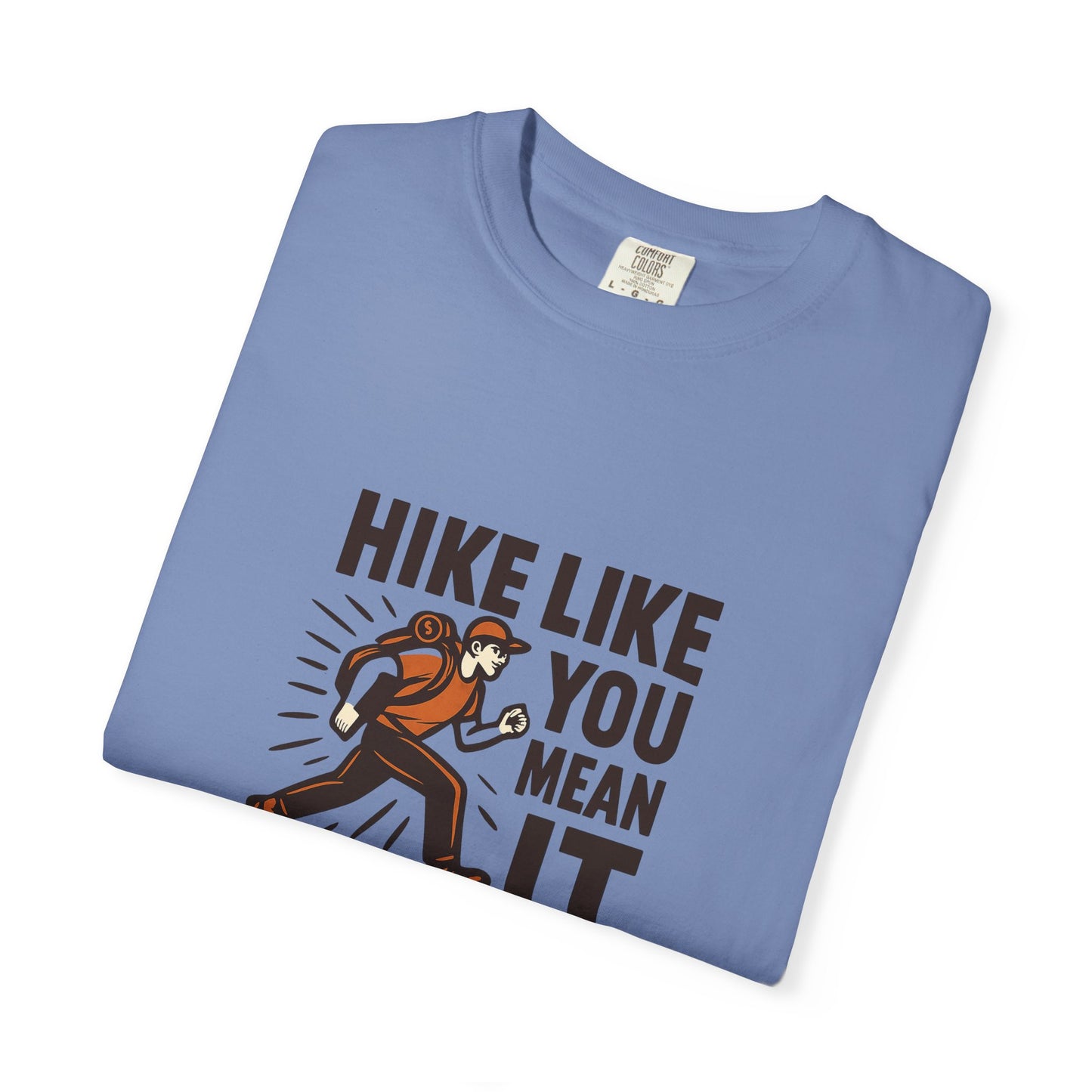 “Hike Like You Mean It” – Funny Hiking T-Shirt for Outdoor Lovers