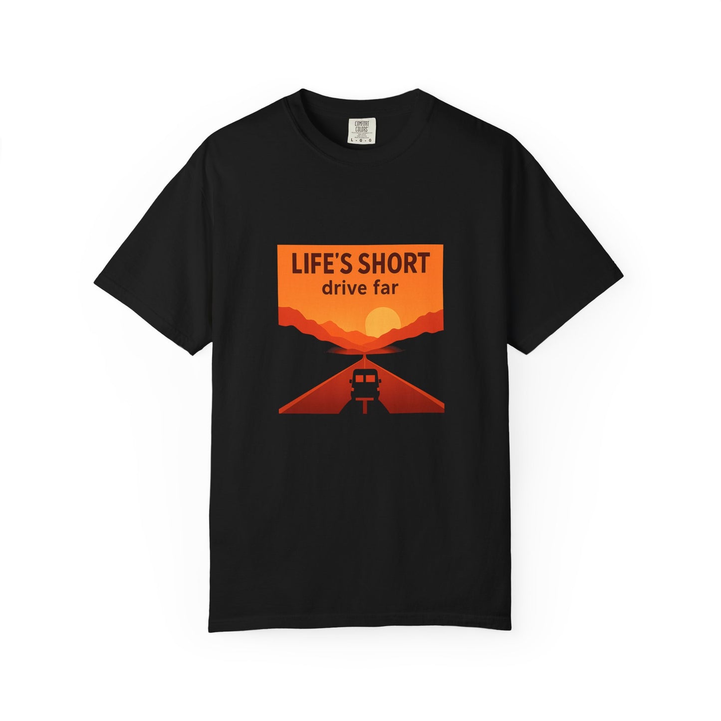 Life’s Short, Drive Far T-Shirt – Adventure Travel Shirt for Campers, Road Trippers & RV Lovers
