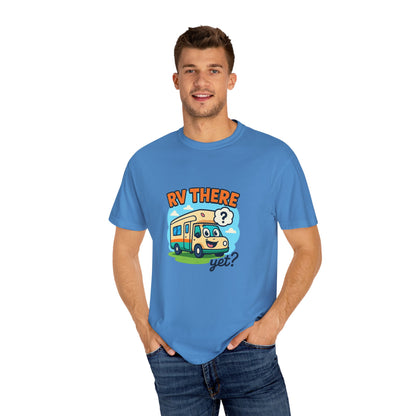 RV There Yet? T-Shirt – Funny RV Camping Shirt for Travelers, Road Trip Lovers & RV Families