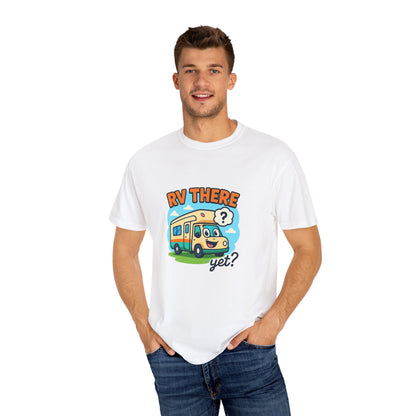 RV There Yet? T-Shirt – Funny RV Camping Shirt for Travelers, Road Trip Lovers & RV Families