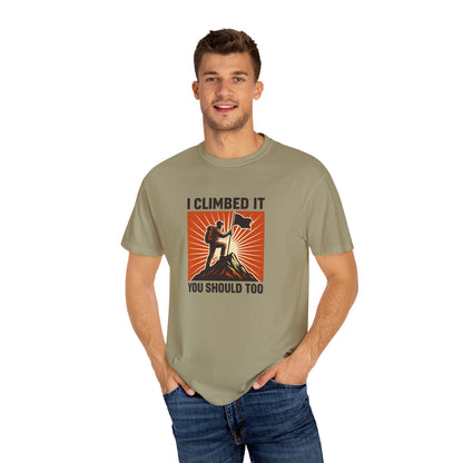 “I Climbed It, You Should Too” Mountain Hiking T-Shirt – Funny Hiker Shirt | Outdoor Adventure Tee | Summit Lover Gift