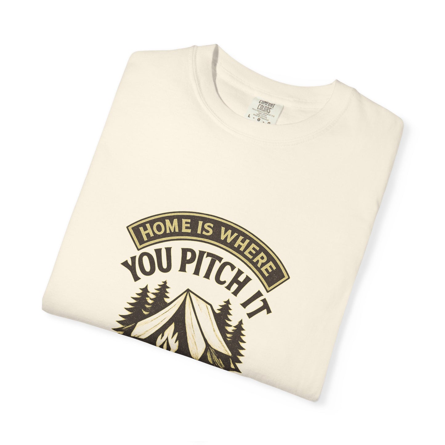 Home Is Where You Pitch It T-Shirt – Camping Shirt for Campers, Hikers & Outdoor Adventurers | Campfire & Chill