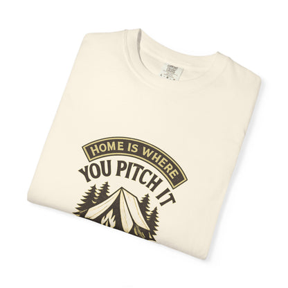 Home Is Where You Pitch It T-Shirt – Camping Shirt for Campers, Hikers & Outdoor Adventurers | Campfire & Chill