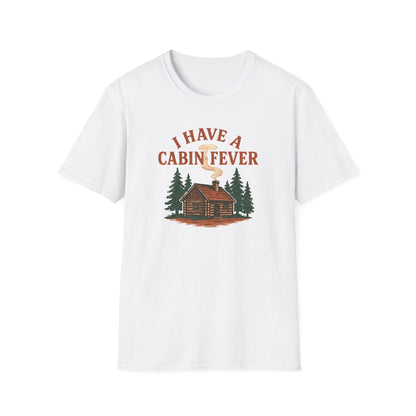 I Have Cabin Fever T-Shirt