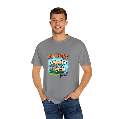 RV There Yet? T-Shirt – Funny RV Camping Shirt for Travelers, Road Trip Lovers & RV Families
