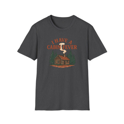 I Have Cabin Fever T-Shirt
