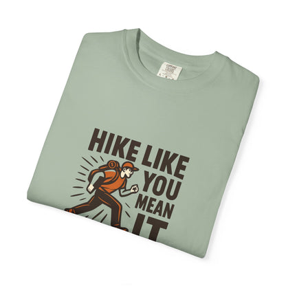 “Hike Like You Mean It” – Funny Hiking T-Shirt for Outdoor Lovers