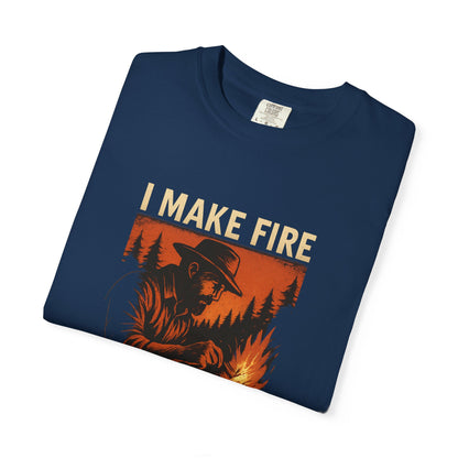 I Make Fire – What’s Your Superpower? T-Shirt | Funny Camping & Bushcraft Shirt for Outdoorsmen, Campers & Survivalists