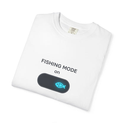 Fishing Mode ON – Switch Your Day to “Catch” Mode 🎣 | Funny Fisherman T-Shirt