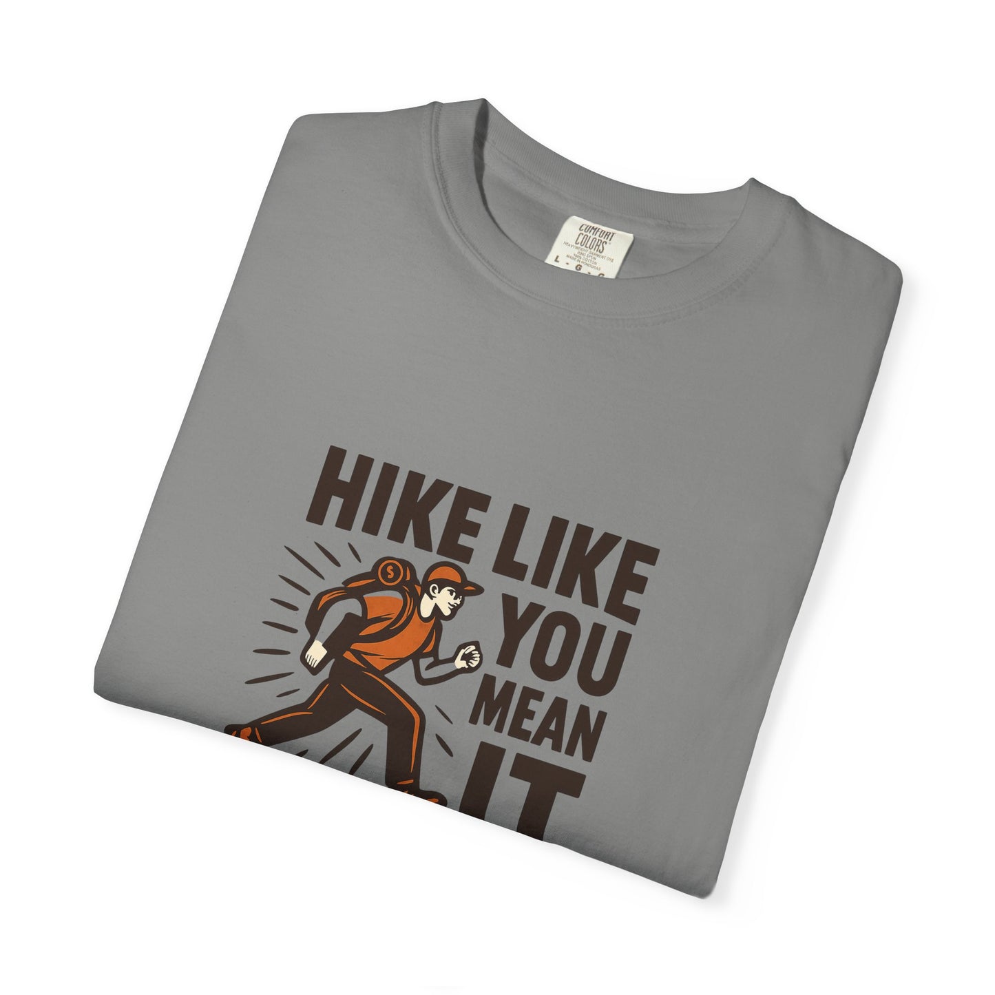 “Hike Like You Mean It” – Funny Hiking T-Shirt for Outdoor Lovers