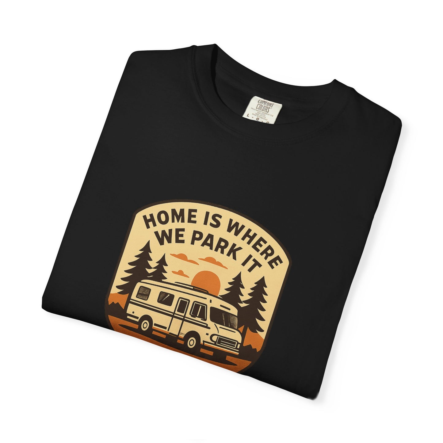 Home Is Where We Park It T-Shirt – Van Life Shirt for Travelers, RV & Camper Van Lovers | Adventure, Road Trip & Outdoors Apparel
