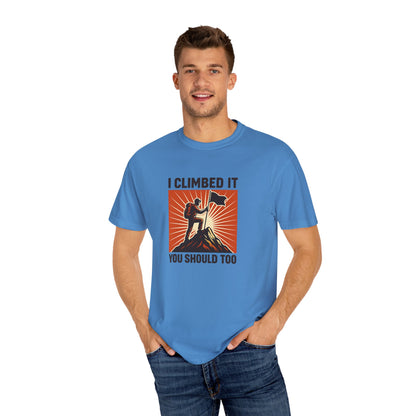 “I Climbed It, You Should Too” Mountain Hiking T-Shirt – Funny Hiker Shirt | Outdoor Adventure Tee | Summit Lover Gift