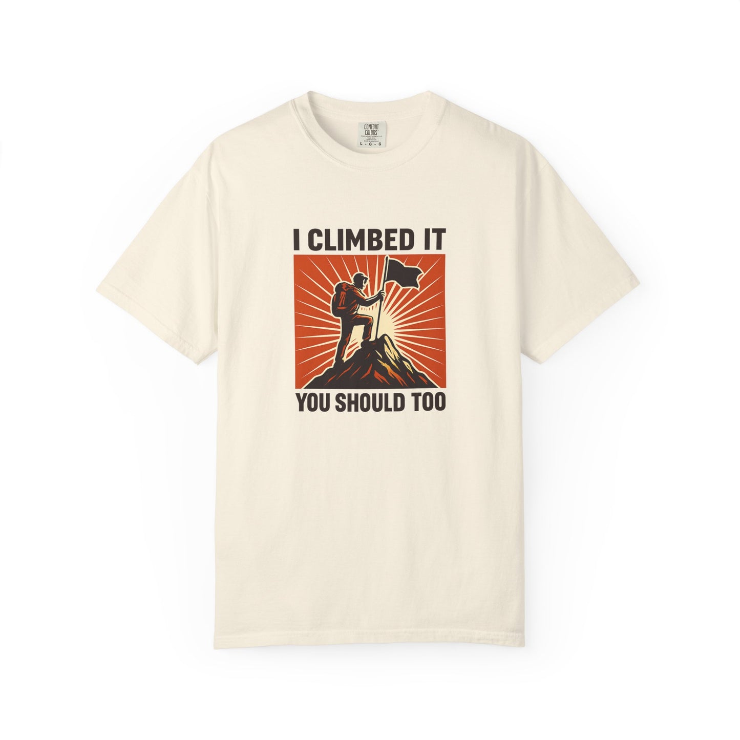 “I Climbed It, You Should Too” Mountain Hiking T-Shirt – Funny Hiker Shirt | Outdoor Adventure Tee | Summit Lover Gift