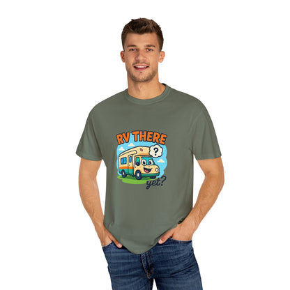 RV There Yet? T-Shirt – Funny RV Camping Shirt for Travelers, Road Trip Lovers & RV Families