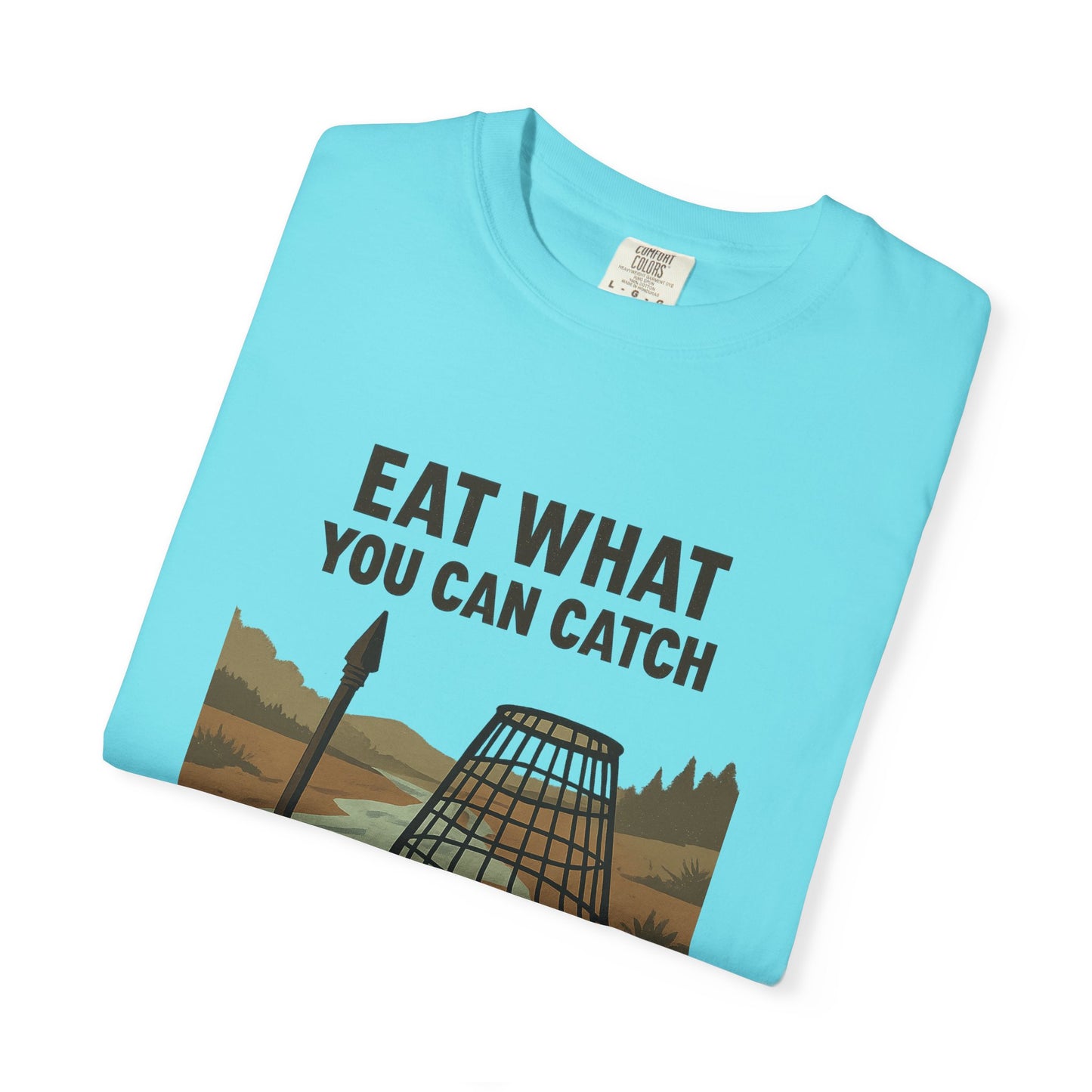 Eat What You Can Catch T-Shirt – Funny Survival, Fishing & Outdoors Shirt for Campers, Hunters & Wilderness Lovers