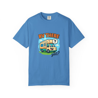 RV There Yet? T-Shirt – Funny RV Camping Shirt for Travelers, Road Trip Lovers & RV Families