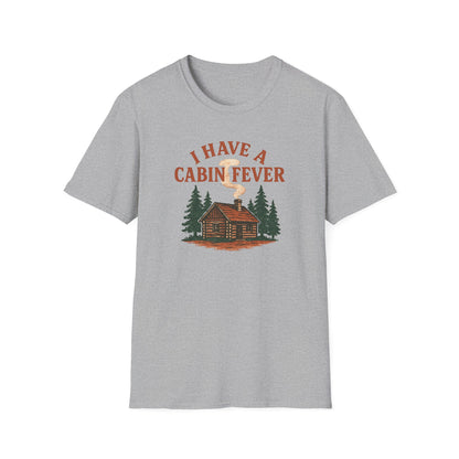 I Have Cabin Fever T-Shirt