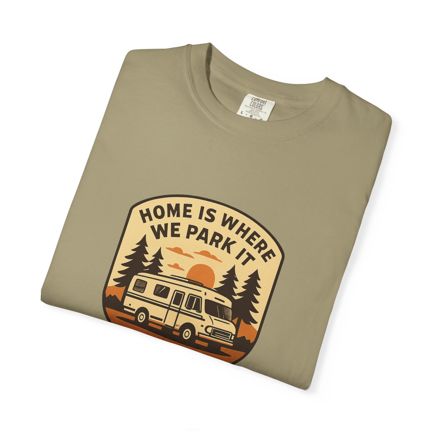 Home Is Where We Park It T-Shirt – Van Life Shirt for Travelers, RV & Camper Van Lovers | Adventure, Road Trip & Outdoors Apparel