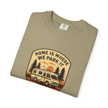Home Is Where We Park It T-Shirt – Van Life Shirt for Travelers, RV & Camper Van Lovers | Adventure, Road Trip & Outdoors Apparel