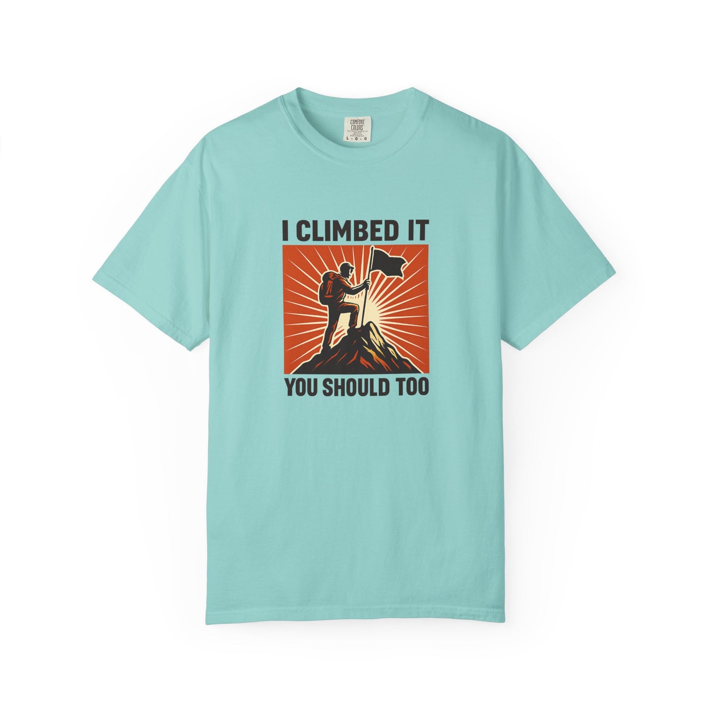 “I Climbed It, You Should Too” Mountain Hiking T-Shirt – Funny Hiker Shirt | Outdoor Adventure Tee | Summit Lover Gift