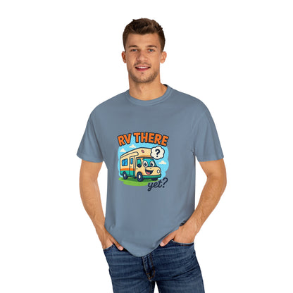 RV There Yet? T-Shirt – Funny RV Camping Shirt for Travelers, Road Trip Lovers & RV Families