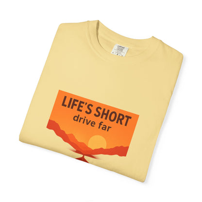 Life’s Short, Drive Far T-Shirt – Adventure Travel Shirt for Campers, Road Trippers & RV Lovers