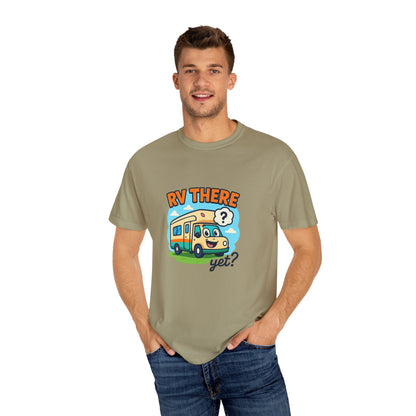 RV There Yet? T-Shirt – Funny RV Camping Shirt for Travelers, Road Trip Lovers & RV Families