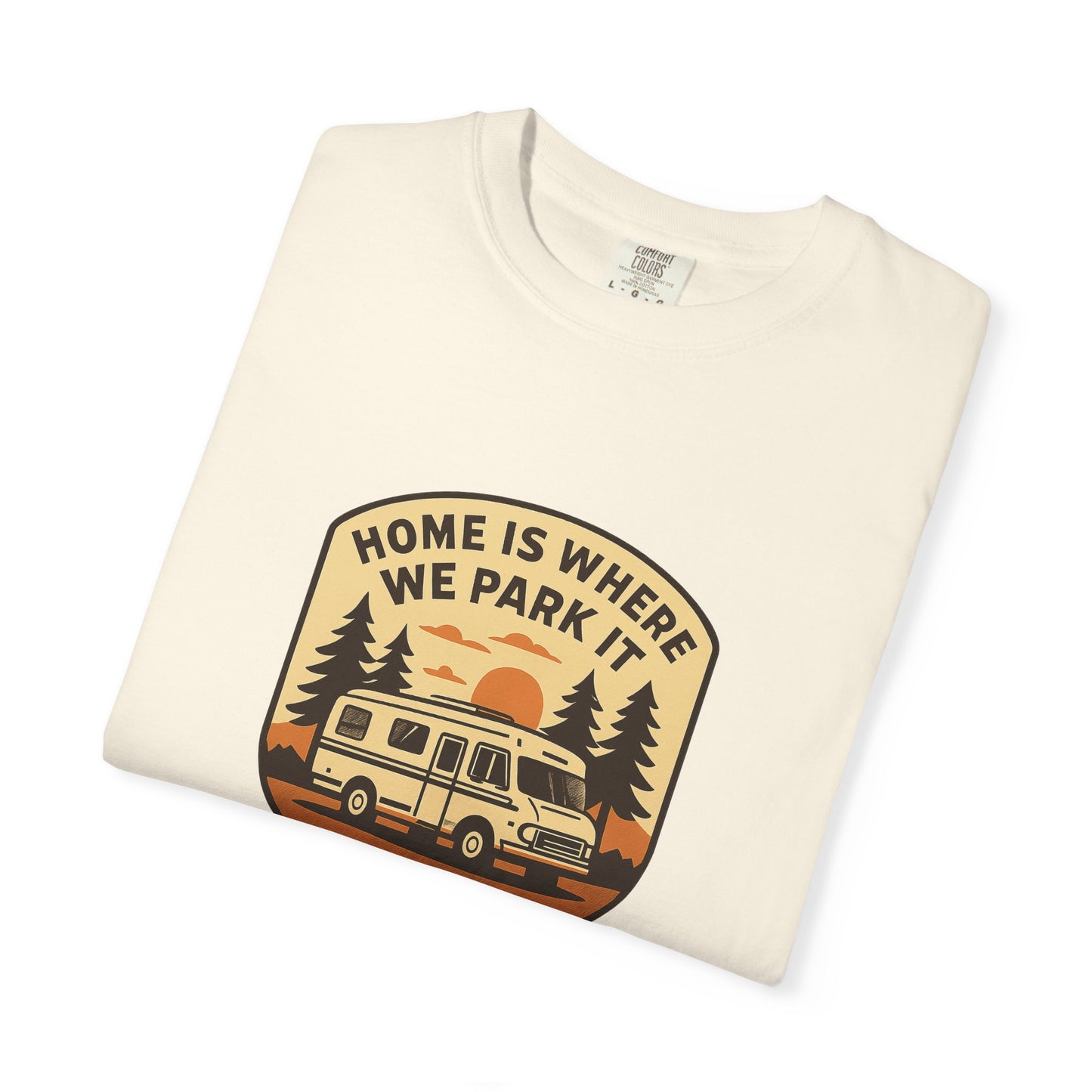 Home Is Where We Park It T-Shirt – Van Life Shirt for Travelers, RV & Camper Van Lovers | Adventure, Road Trip & Outdoors Apparel