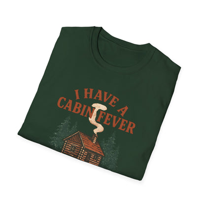 I Have Cabin Fever T-Shirt