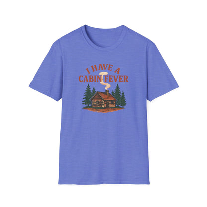 I Have Cabin Fever T-Shirt