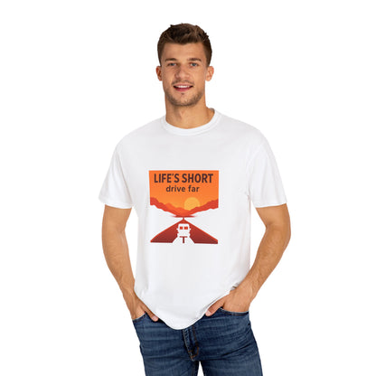 Life’s Short, Drive Far T-Shirt – Adventure Travel Shirt for Campers, Road Trippers & RV Lovers