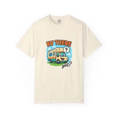 RV There Yet? T-Shirt – Funny RV Camping Shirt for Travelers, Road Trip Lovers & RV Families