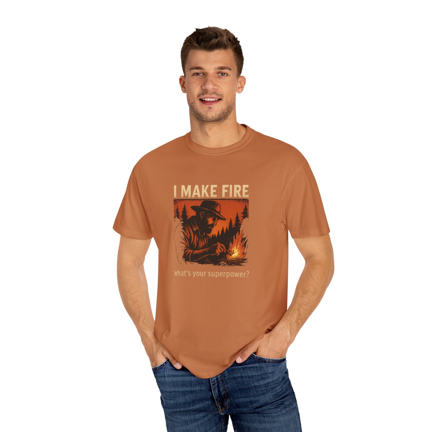 I Make Fire – What’s Your Superpower? T-Shirt | Funny Camping & Bushcraft Shirt for Outdoorsmen, Campers & Survivalists