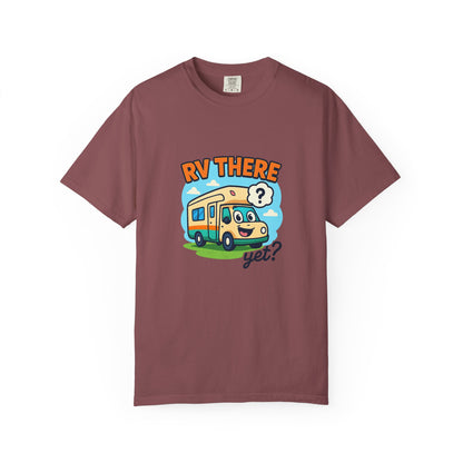 RV There Yet? T-Shirt – Funny RV Camping Shirt for Travelers, Road Trip Lovers & RV Families