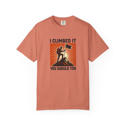 “I Climbed It, You Should Too” Mountain Hiking T-Shirt – Funny Hiker Shirt | Outdoor Adventure Tee | Summit Lover Gift