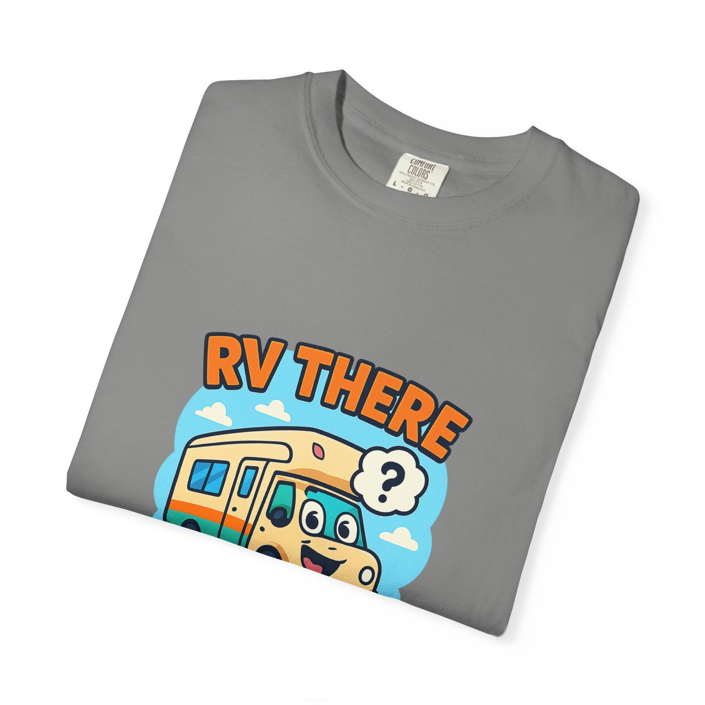 RV There Yet? T-Shirt – Funny RV Camping Shirt for Travelers, Road Trip Lovers & RV Families