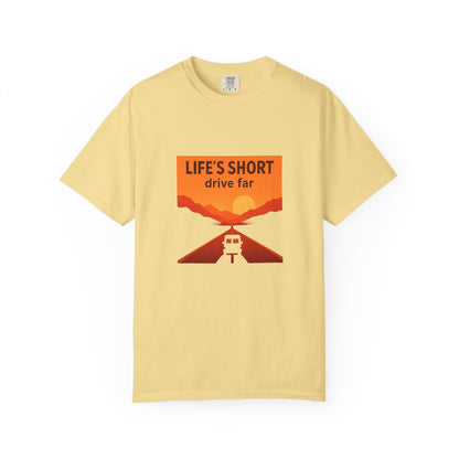 Life’s Short, Drive Far T-Shirt – Adventure Travel Shirt for Campers, Road Trippers & RV Lovers